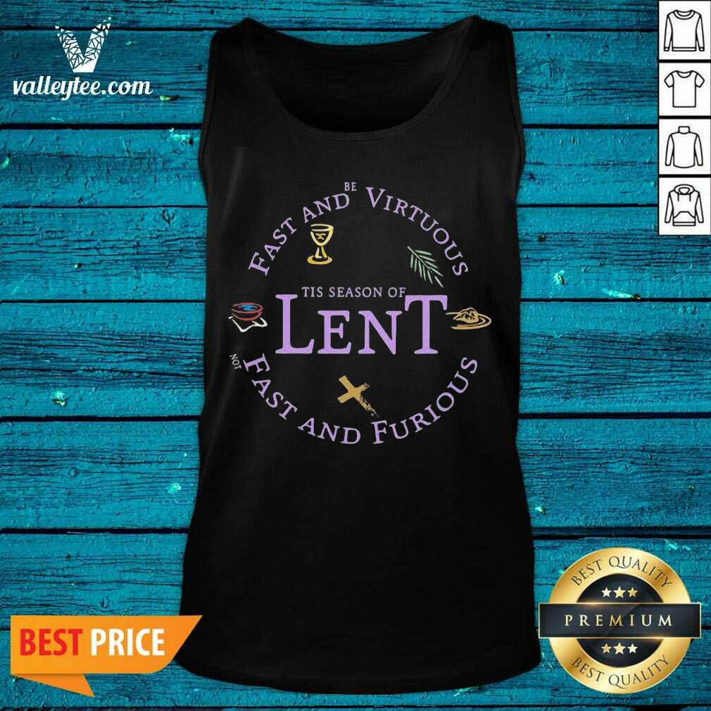 Cute Fast And Be Virtuous Tis Season Of Lent Not Fast And Furious Shirt - Image 4