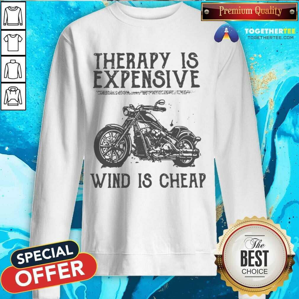 Great Therapy Is Expensive Wind Is Cheap Shirt - Image 4