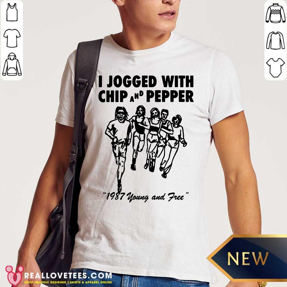 Sweet I Jogged With Chip And Pepper 1987 Young And Free Shirt
