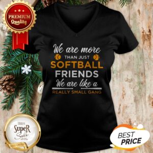 Alternative view of We Are More Than Just Softball Friends Really Small Gang Shirt