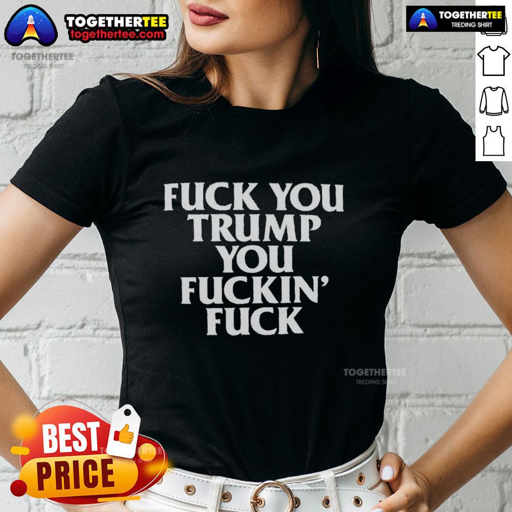 Awesome Fck You Trump You Fckin' Fck T-Shirt - Image 3