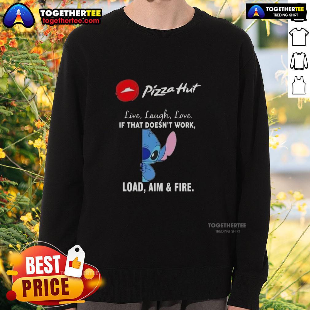 Premium Stitch X Pizza Hut Live Laugh Love If That Doesn't Work Load Aim And Fire T-Shirt - Image 5