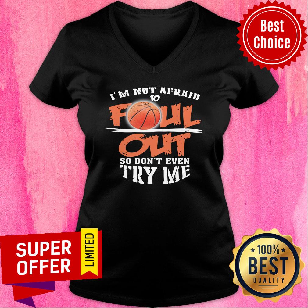 I'm Not Afraid To Foul Out So Don't Even Try Me Shirt - Image 3