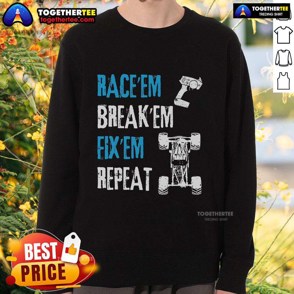 Race Em Break Em With Em Repeat T-Shirt - Image 5