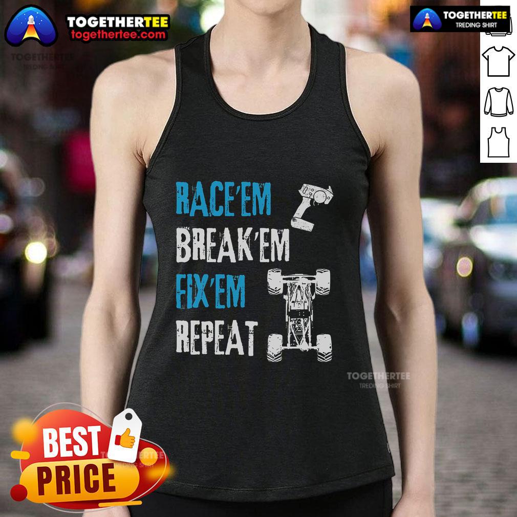 Race Em Break Em With Em Repeat T-Shirt - Image 4