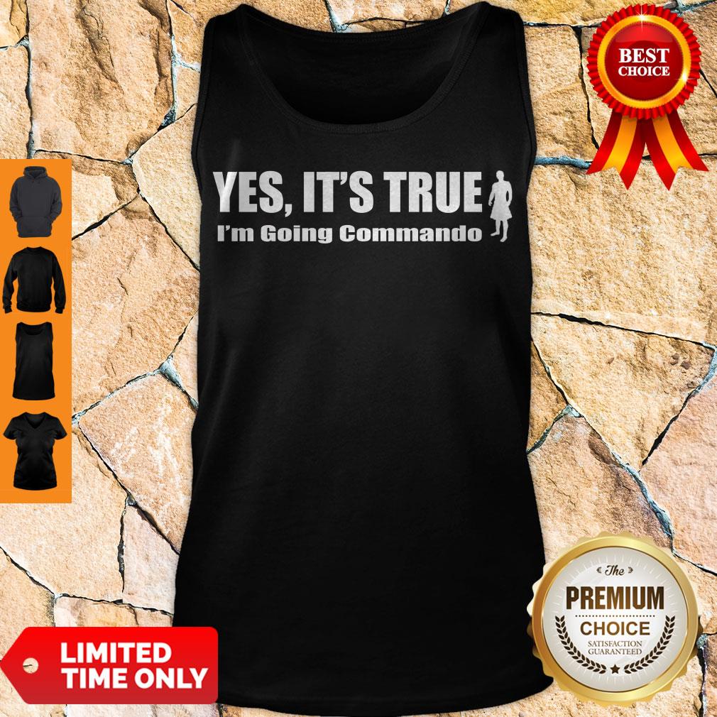 Official Yes It’s True I’m Going Commando Shirt - Image 4
