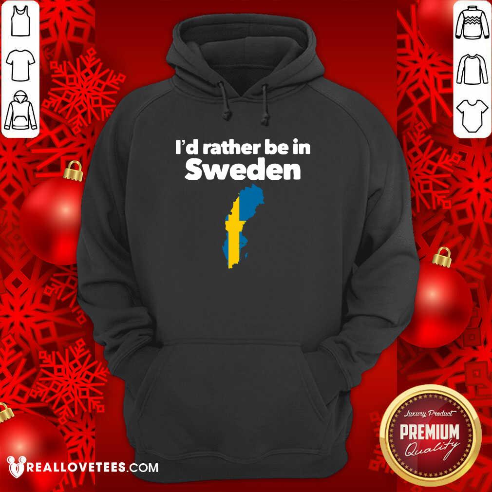 Pretty I’d Rather Be In Sweden Shirt - Image 3