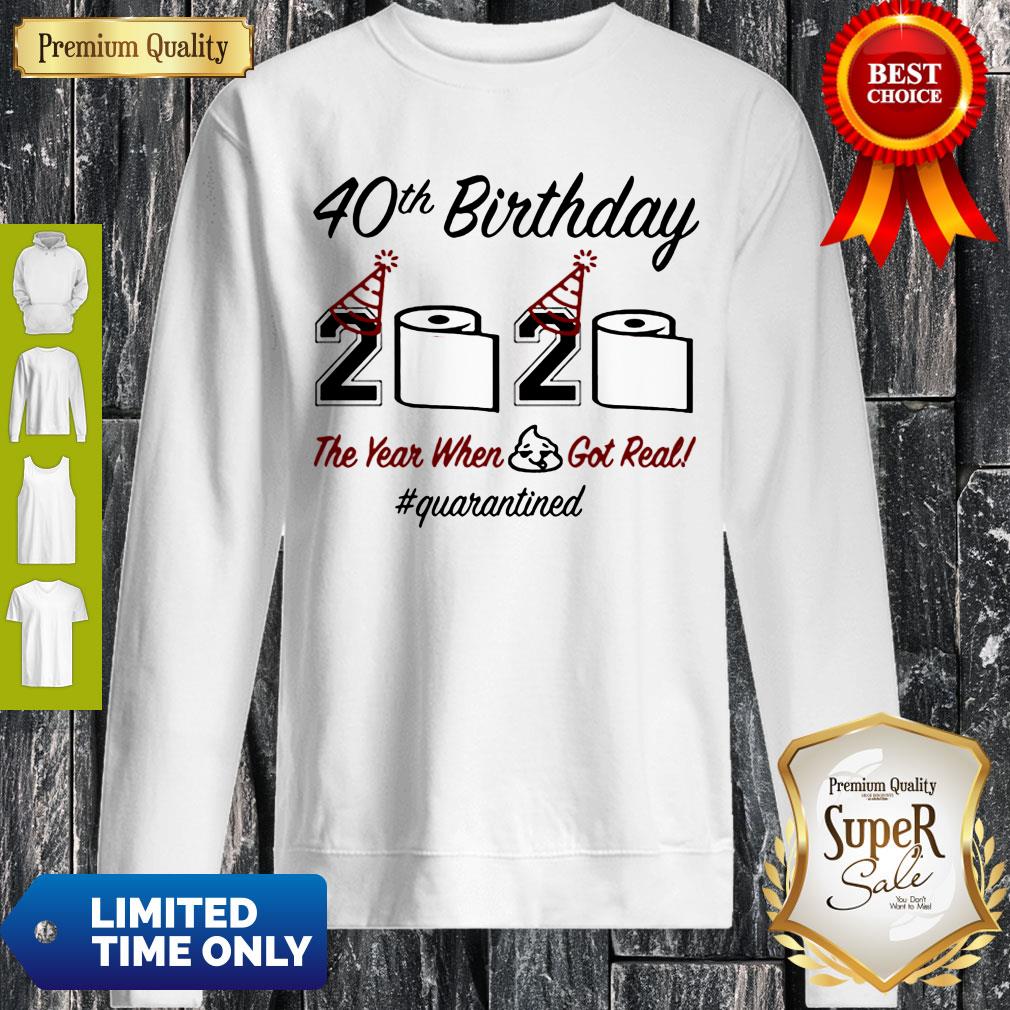 Top 40th Birthday 2020 The Year When Shit Got Real Quarantined Shirt - Image 3