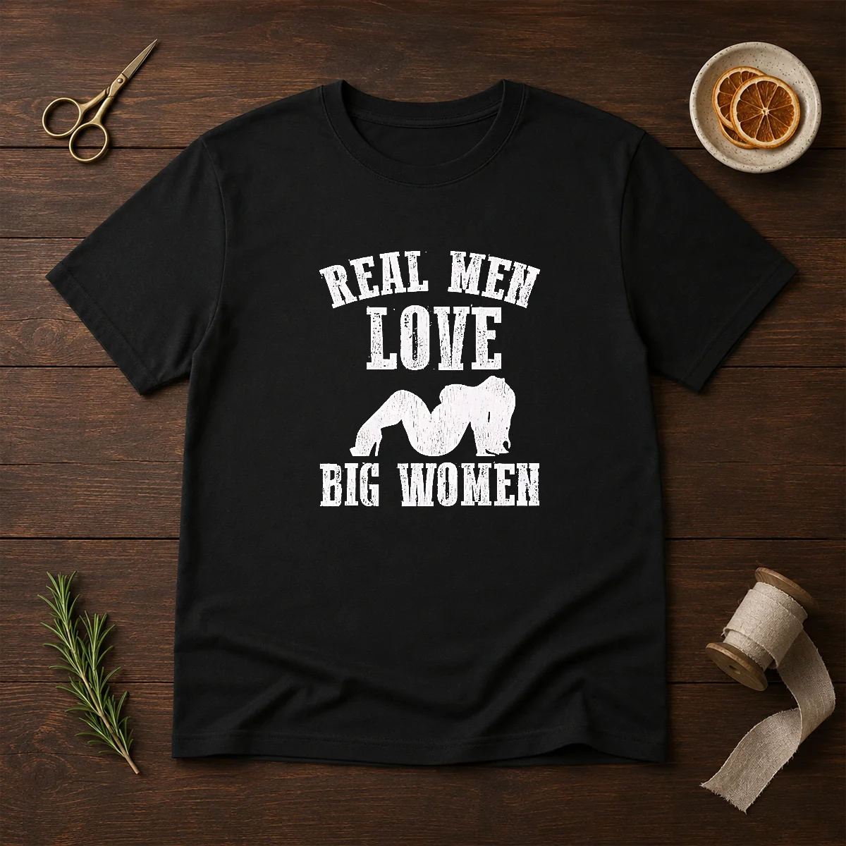 Pretty Real Men Love Big Women Distressed Slogan Shirt