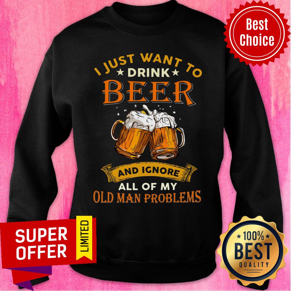 I Just Want To Beer Ignore Old Man Problems Shirt - Image 4