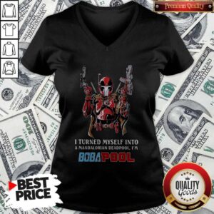 Alternative view of I Turned Myself Into A Mandalorian Deadpool I’m Boba Pool Shirt