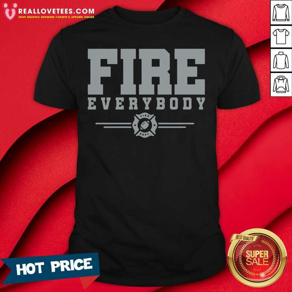 Premium Fire Everybody Fire Dept Shirt