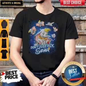 Elephant Disney Don’t Just Fly Soar Shirt