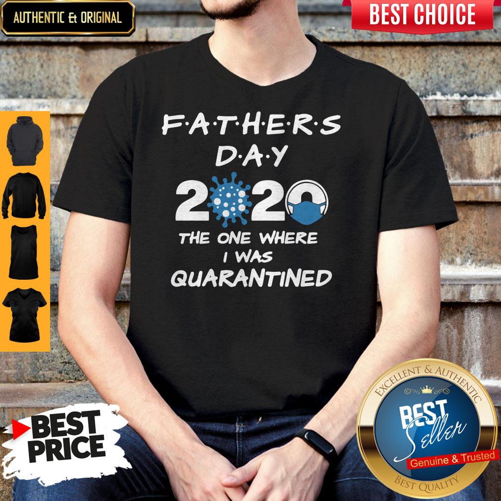 Fathers Day 2020 Coronavirus The One Where I Was Quarantined Shirt