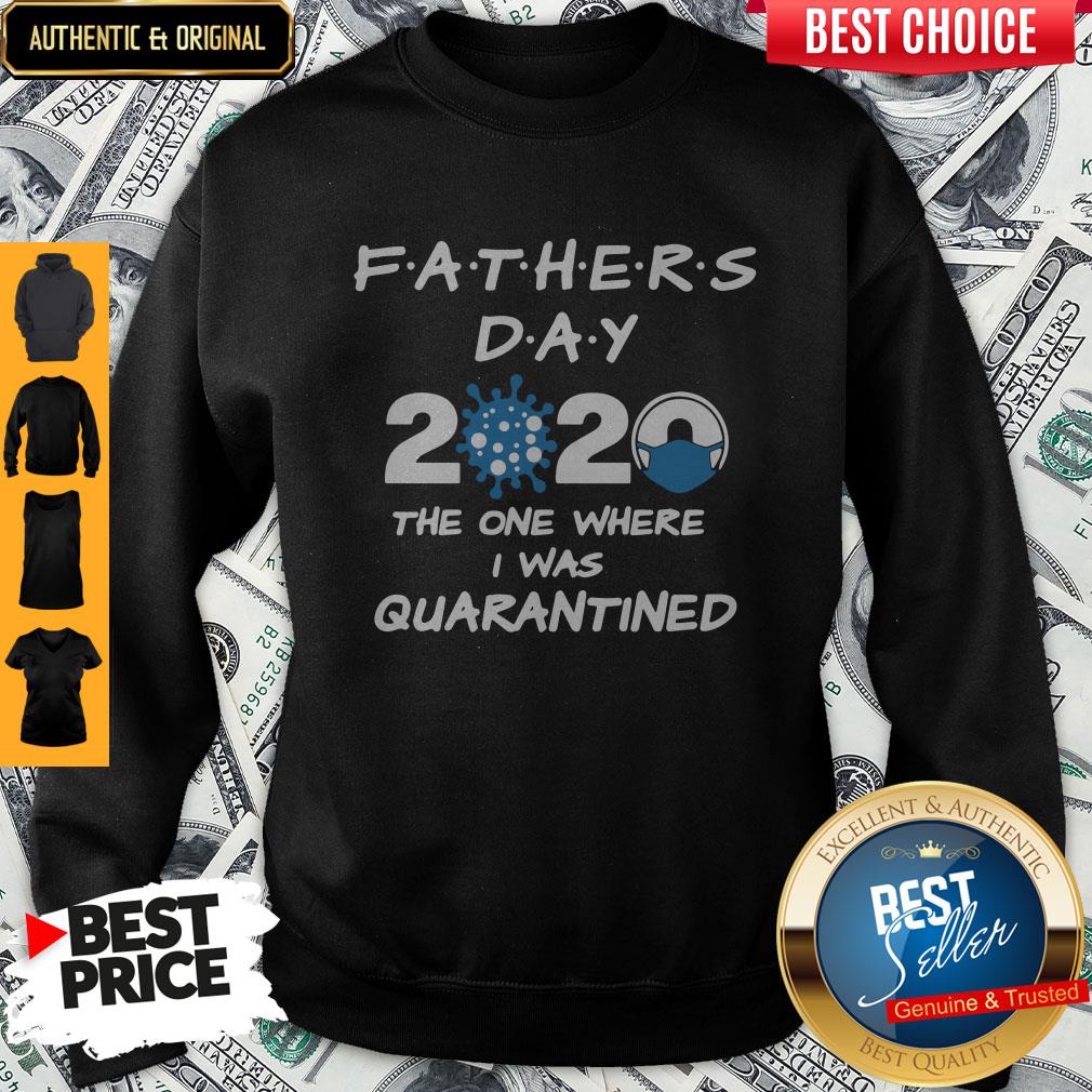 Fathers Day 2020 Coronavirus The One Where I Was Quarantined Shirt - Image 4