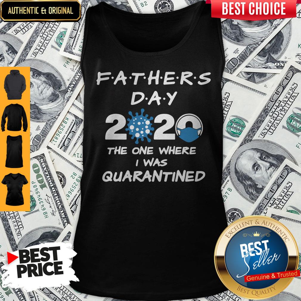 Fathers Day 2020 Coronavirus The One Where I Was Quarantined Shirt - Image 3