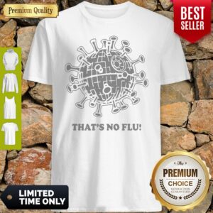 Official That's No Flu Coronavirus Shirt