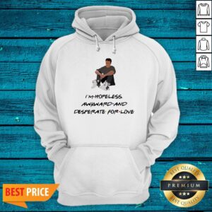 Alternative view of Premium Ross Geller I'M Hopeless Awkward And Desperate For Love Shirt