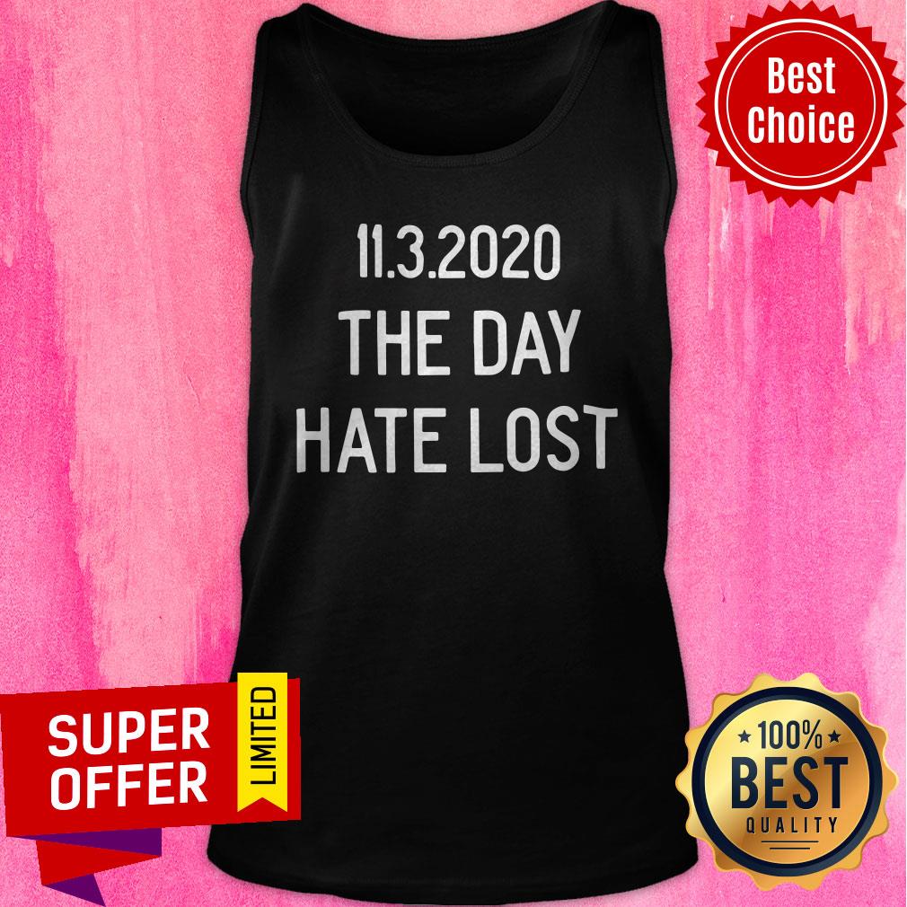 Top 11.3.2020 The Day Hate Lost Shirt - Image 4