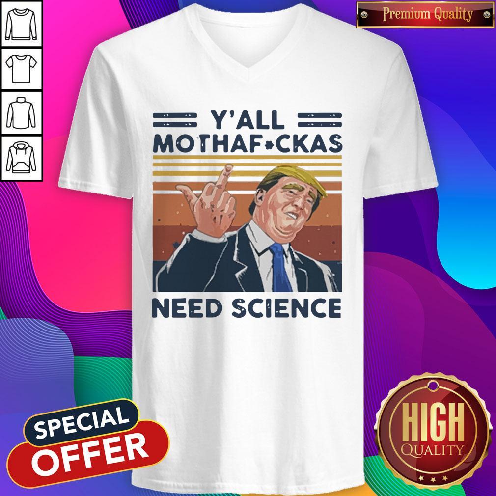 Awesome Donald Trump Y’all Mothafuckas Need Science Vintage Shirt - Image 2
