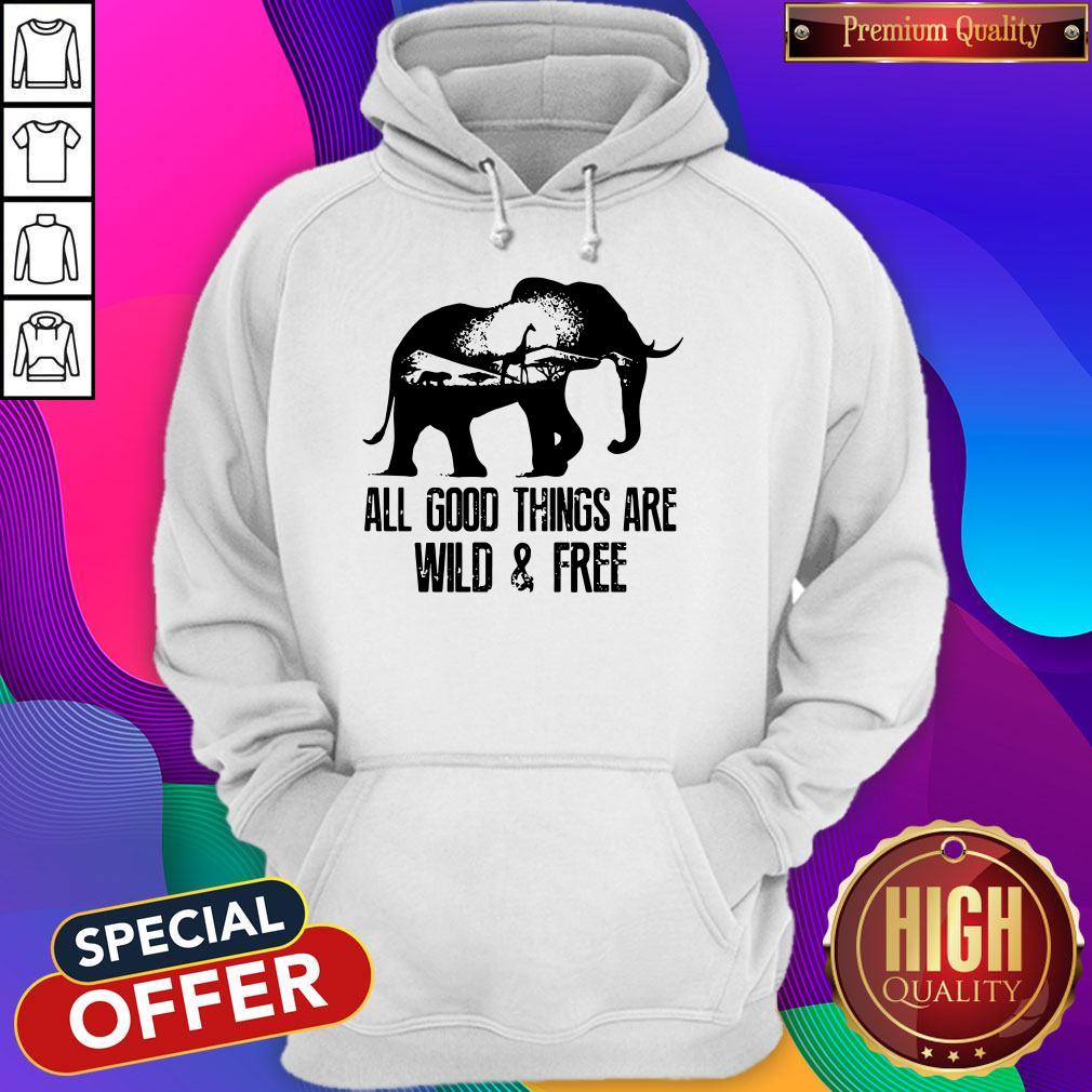 Pretty Elephant All Good Things Are Wild And Free Shirt - Image 3