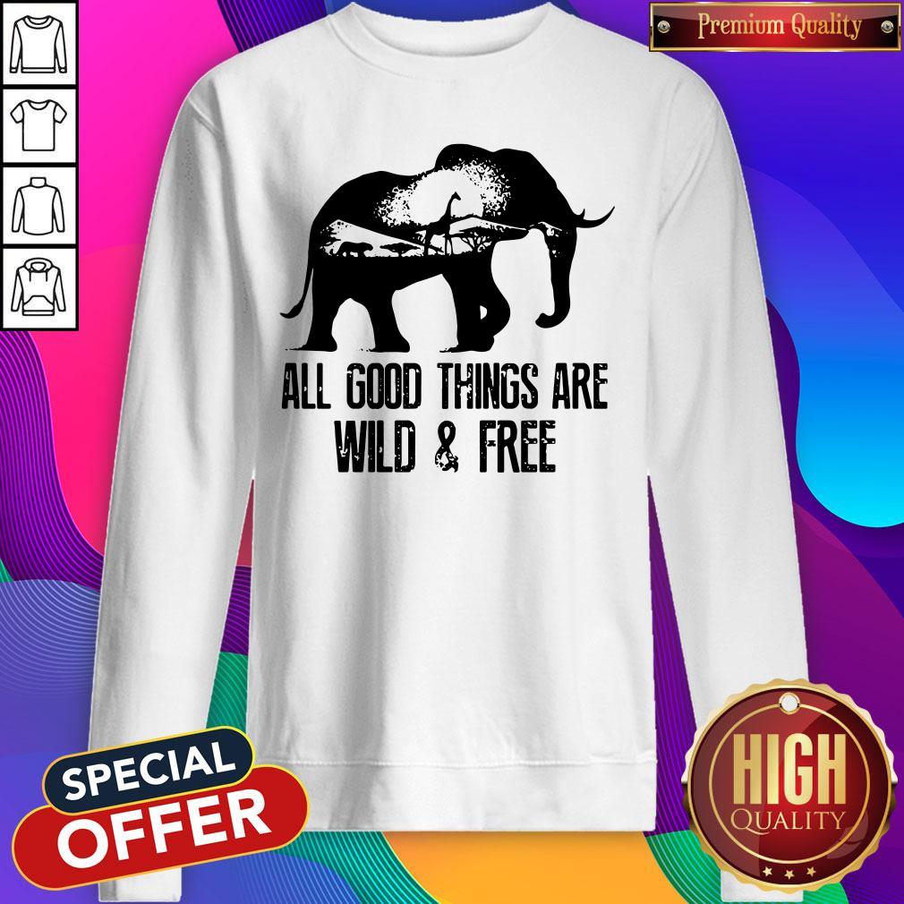 Pretty Elephant All Good Things Are Wild And Free Shirt - Image 2