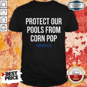 Protect Our Pools From Corn Pop Biden 2020 Shirt