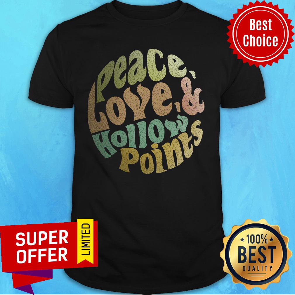 Peace Love And Hollow Points Shirt