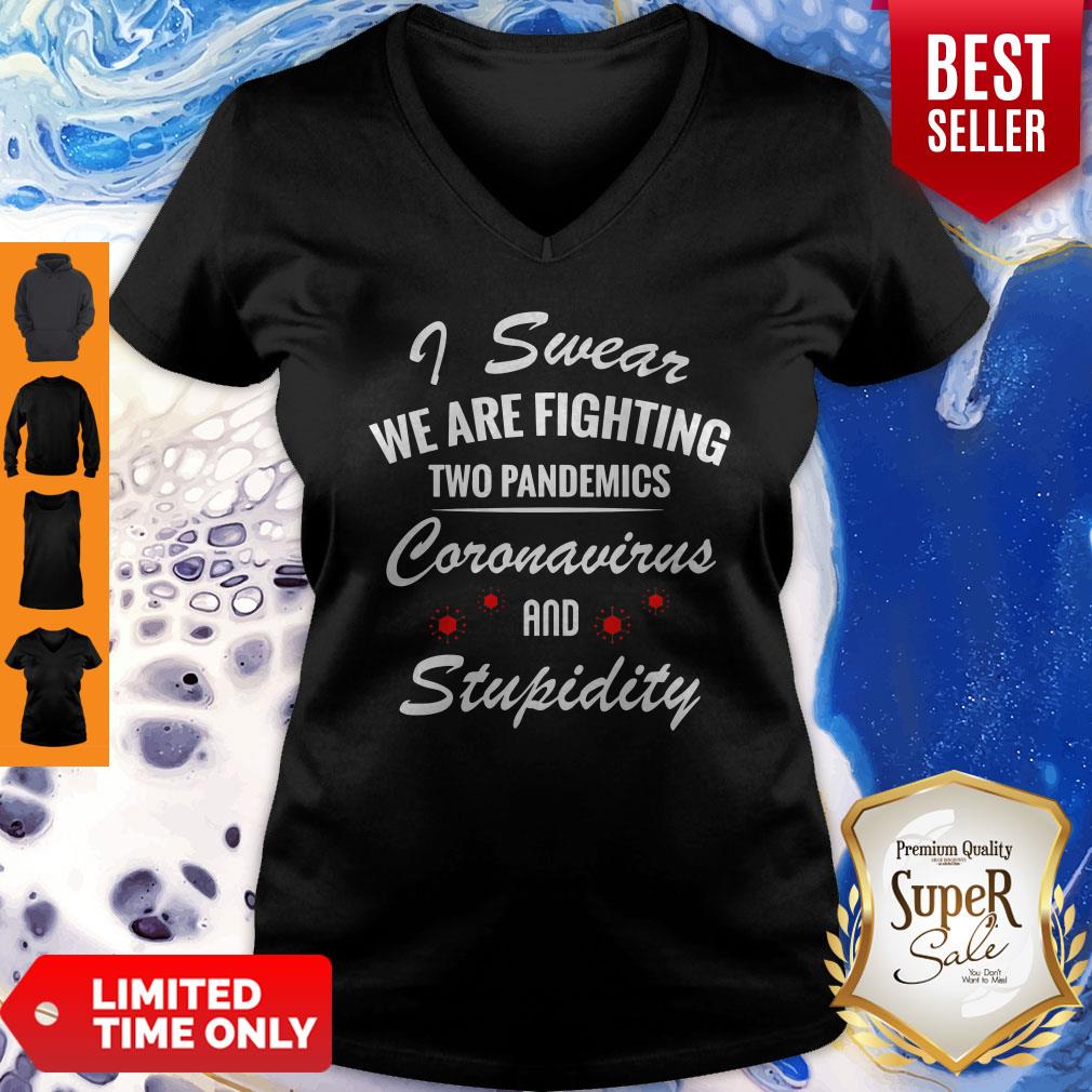I Swear We Are Fighting Two Pandemics Coronavirus And Stupidity Shirt - Image 4
