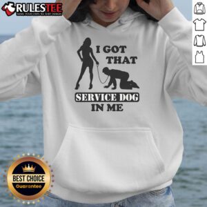 Alternative view of Funny I Got That Service Dog In Me T-Shirt