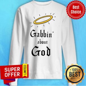 Alternative view of Premium Gabbin About God Shirt