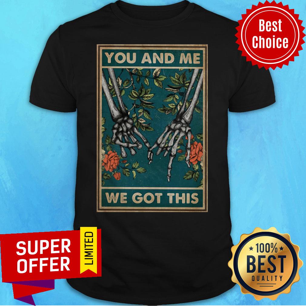 Top You And Me We Got This Family Shirt