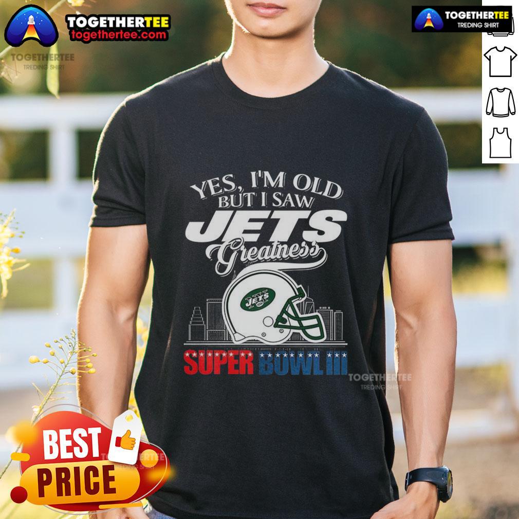 Top Yes I'm Old But I New York Jets Greatness Super Bowl Iii Helmet Skyline T-Shirt