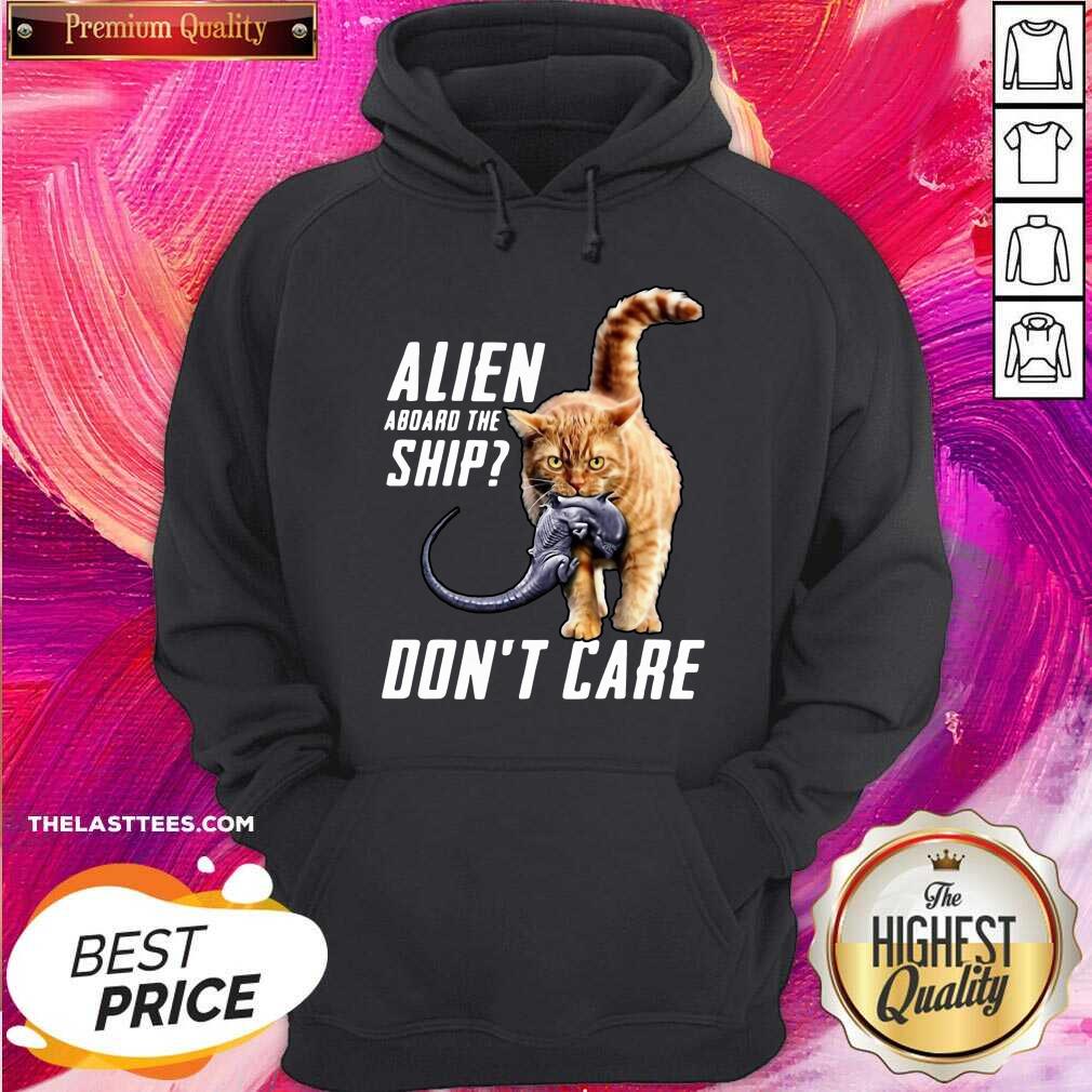 Good Cat Alien Aboard The Ship Don’t Care Shirt - Image 5