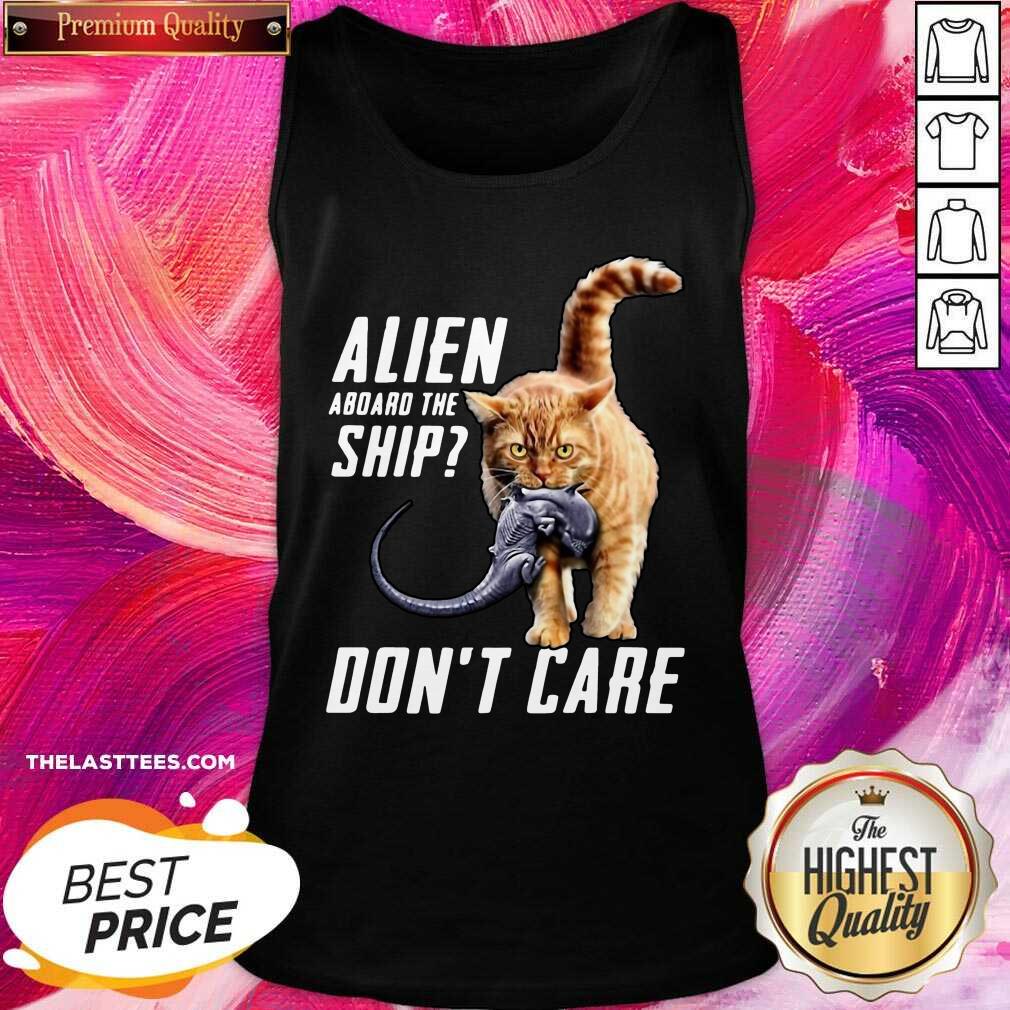 Good Cat Alien Aboard The Ship Don’t Care Shirt - Image 3