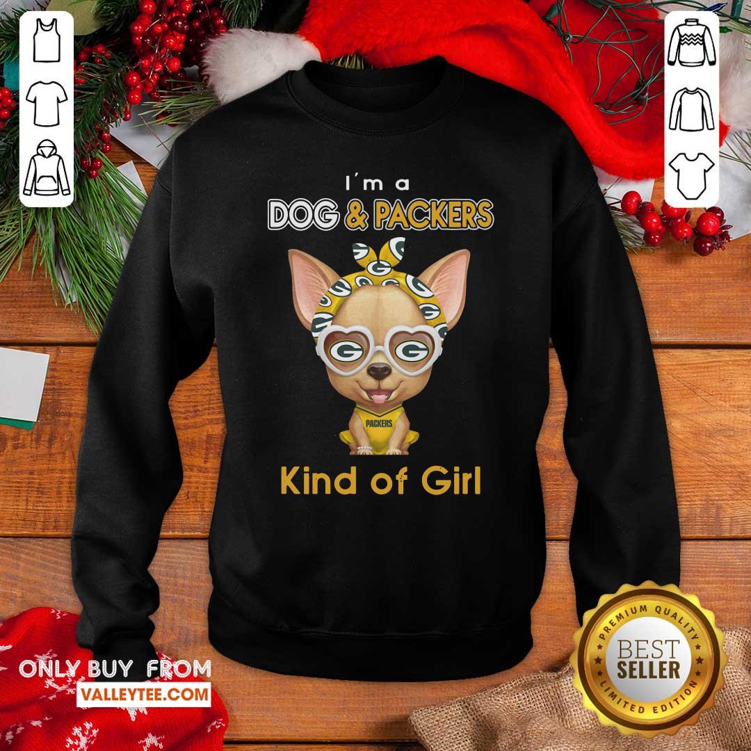 Wicked Chihuahua I’m A Dog And Green Bay Packers Kind Of Girl Shirt - Image 4