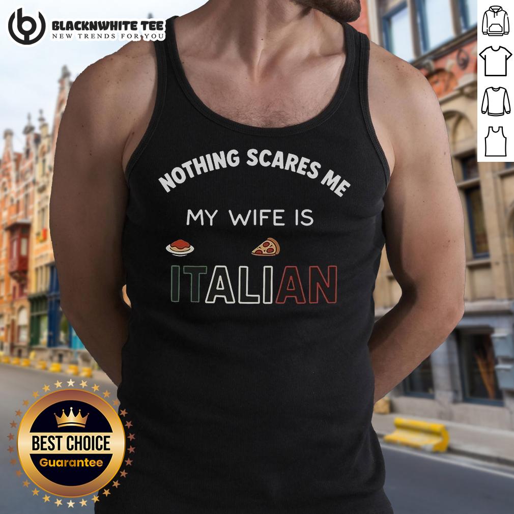 Nice Nothing Scares Me My Wife Is Italian T-Shirt - Image 4