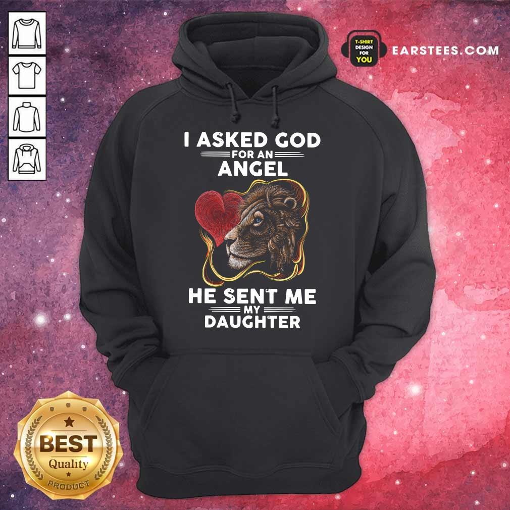 Lion I Asked God For An Angel He Sent Me My Daughter Shirt - Image 4