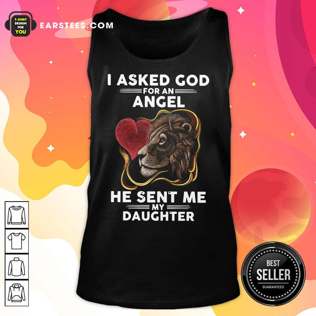 Lion I Asked God For An Angel He Sent Me My Daughter Shirt - Image 2
