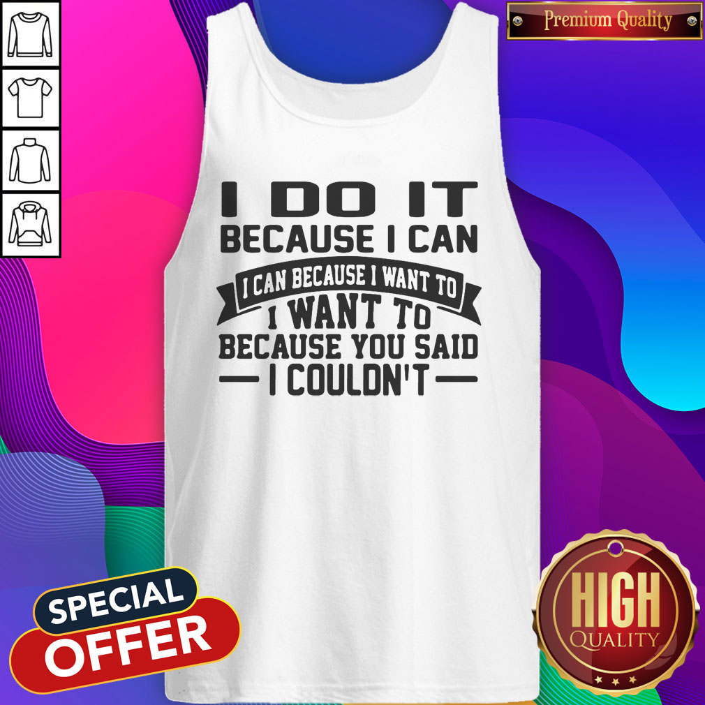 Perfect I Do It It Because I Can I Can Because I Want To I Want To Because You Said I Couldn’t Shirt - Image 4