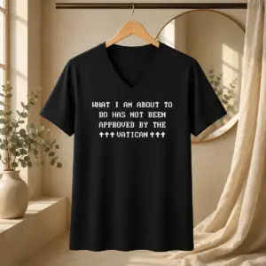 Alternative view of Premium What I Am About To Do Has Not Been Approved By The Vatican Shirt