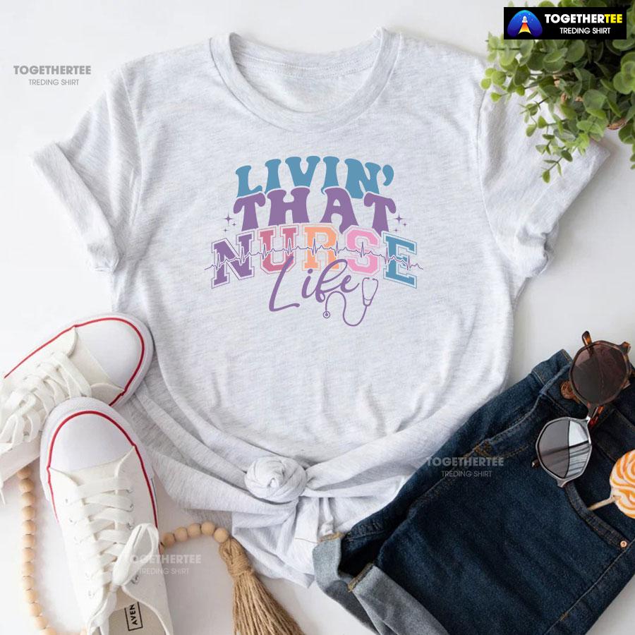 Livin’ That Nurse Life Heartbeat Stethoscope T-Shirt - Image 5