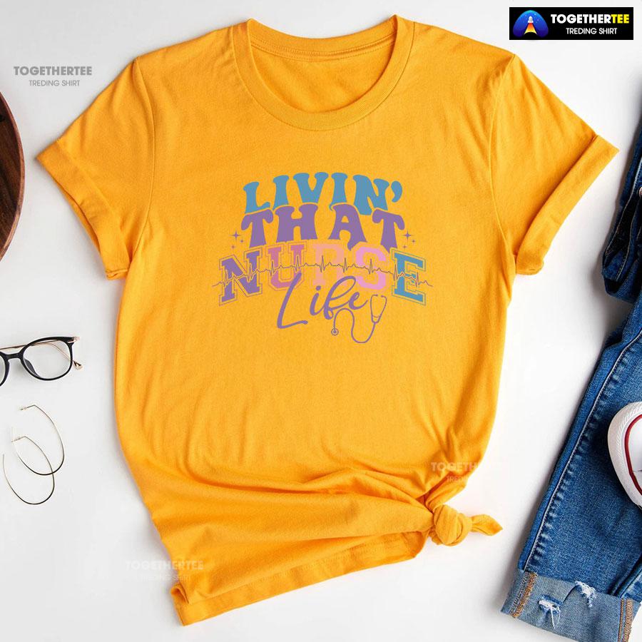Livin’ That Nurse Life Heartbeat Stethoscope T-Shirt - Image 11