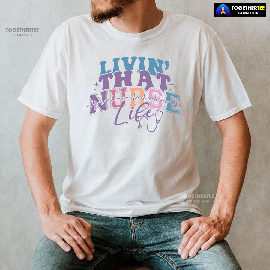 Livin’ That Nurse Life Heartbeat Stethoscope T-Shirt - Image 2