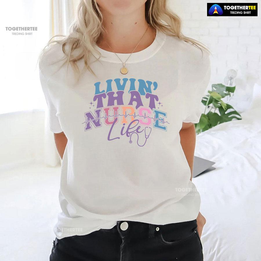 Livin’ That Nurse Life Heartbeat Stethoscope T-Shirt - Image 3