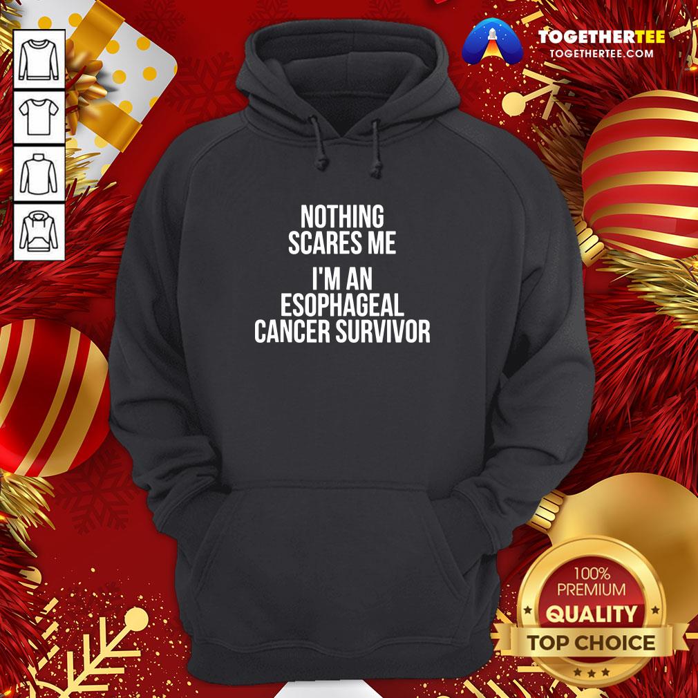 Great Nothing Scares Me I’m An Esophageal Cancer Survivor Hospital Patient Shirt - Image 5