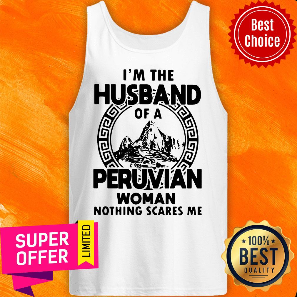 I’m The Husband Of A Peruvian Woman Nothing Scares Me Shirt - Image 4