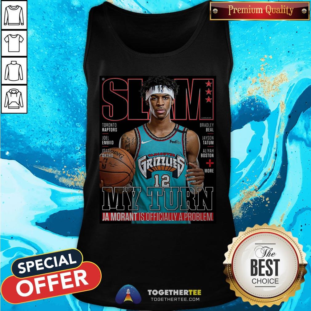 Slam Grizzlies My Turn Ja Morant Is Officially A Problem Shirt - Image 3