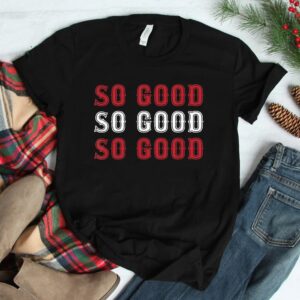 Boston Caroline So Good Shirt