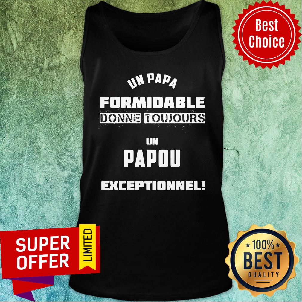 Un Papa Formidable Donne Toujours Papou Exceptionnel Shirt - Image 3